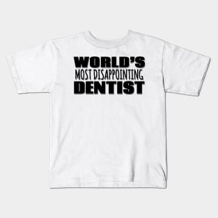 World's Most Disappointing Dentist Kids T-Shirt